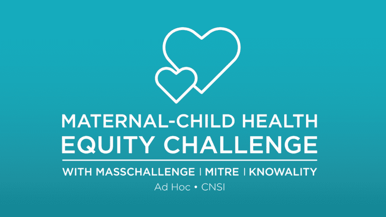MassChallenge, MITRE, and Knowality Announce the Maternal-Child Health Equity Challenge
