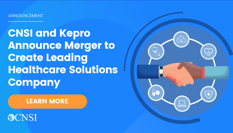 CNSI and Kepro Announce Merger to Create Leading Healthcare Solutions Company